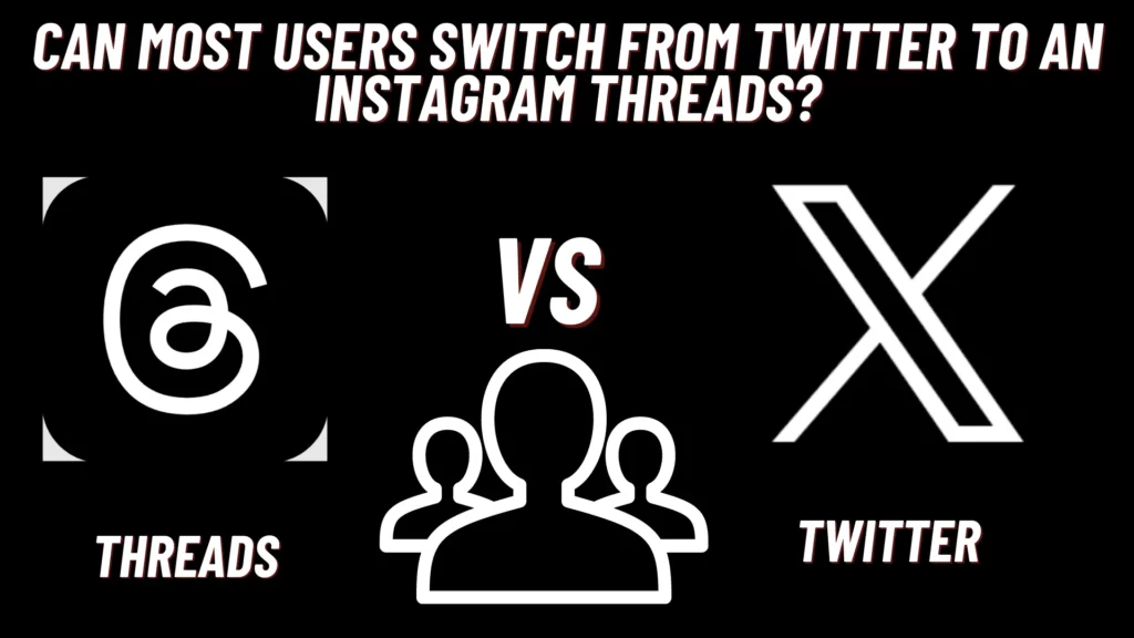 Can Most Users Switch from Twitter to Instagram Threads